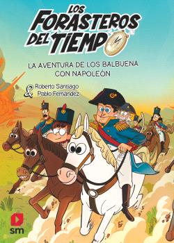 LOS FORASTEROS DEL TIEMPO 20: LA AVENTURA DE LOS BALBUENA CON NAPOLEÓN