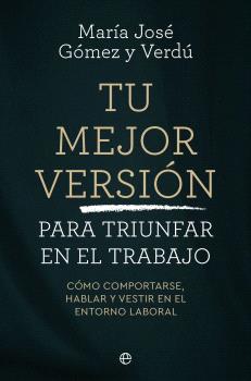 TU MEJOR VERSIÓN PARA TRIUNFAR EN EL TRABAJO