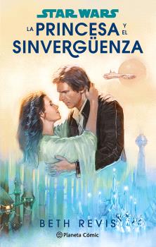 STAR WARS. LA PRINCESA Y EL SINVERGÜENZA (NOVELA)