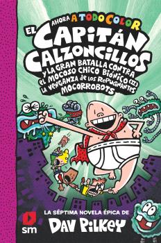 EL CAPITÁN CALZONCILLOS Y LA GRAN BATALLA CONTRA EL MOCOSO CHICHO BIÓNICO (II). LA VENGANZA DE LOS REPUGNANTES MOCORROBOTS