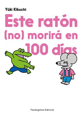 ESTE  RATON NO MORIRA EN 100 DIAS