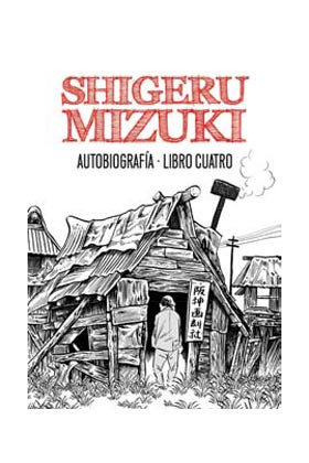 SHIGERU MIZUKI. AUTOBIOGRAFIA. LIBRO CUATRO