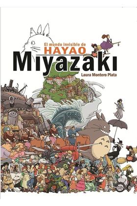 EL MUNDO INVISIBLE DE HAYAO MIYAZAKI