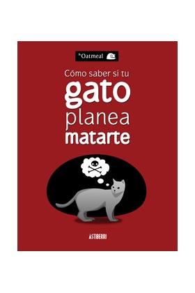 COMO SABER SI TU GATO PLANEA MATARTE (4ª EDICION)
