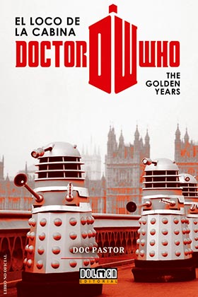DOCTOR WHO EL LOCO DE LA CABINA: THE GOLDEN YEARS