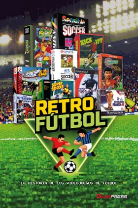 RETROFUTBOL. LA HISTORIA DE LOS VIDEOJUEGOS DE FUTBOL
