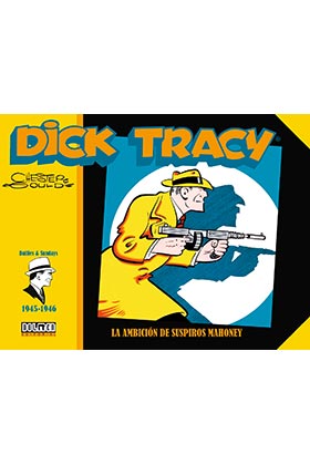 DICK TRACY. LA AMBICION DE SUSPIROS MAHONEY (1945-1946)