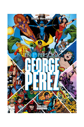 GEORGE PEREZ. EN PRIMERA PERSONA