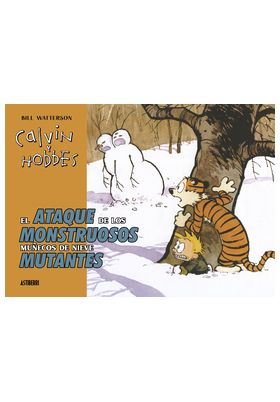 CALVIN Y HOBBES EL ATAQUE DE LOS MONSTRUOSOS MUÑECOS DE NIEVE MUTANTES