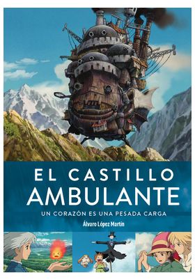 EL CASTILLO AMBULANTE. UN CORAZON ES UNA PESADA CARGA (2ª EDICION)