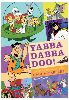 YABBA DABBA DOO! LA ANIMACION ILIMITADA DE HANNA-BARBERA