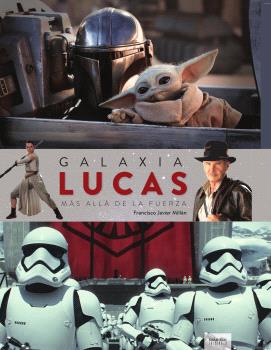 GALAXIA LUCAS. MAS ALL.A DE LA FUERZA
