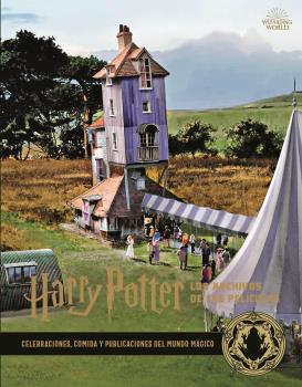 HARRY POTTER: LOS ARCHIVOS DE LAS PELÍCULAS 12. CELEBRACIONES, COMIDA Y PUBLICACIONES DEL MUNDO MÁGICO