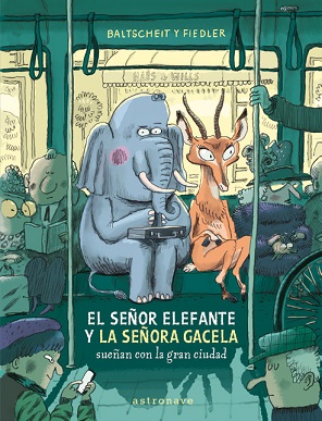 EL SEÑOR ELEFANTE Y LA SEÑORA GACELA SUEÑAN CON LA GRAN CIUDAD