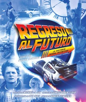 REGRESO AL FUTURO: LA HISTORIA VISUAL DEFINITIVA (EDICIÓN EXPANDIDA)
