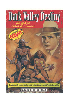 DARK VALLEY DESTINY: LA VIDA DE ROBERT E. HOWARD
