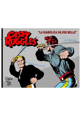 CASEY RUGGLES VOL. 05. LA DIABOLICA SILVER BELLE