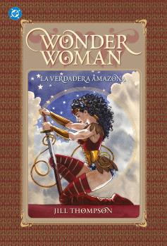 100% DC HC XL WONDER WOMAN. LA VERDADERA AMAZONA