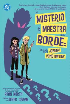 DC YOUNG ADULTS.EL MISTERIO DE LA MAESTRA MAS BORDE:UN CASO PARA JOHNNY CONSTANT