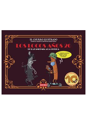 EL CHURRO ILUSTRADO - LOS LOCOS AÑOS 20 DE LA PANDEMIA A LA GUERRA