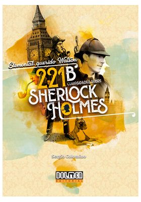 ELEMENTAL, QUERIDO WATSON: 221B CURIOSIDADES SOBRE SHERLOCK HOLMES
