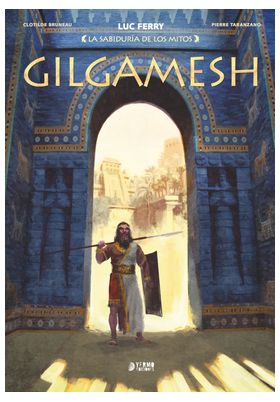 LA SABIDURIA DE LOS MITOS : GILGAMESH